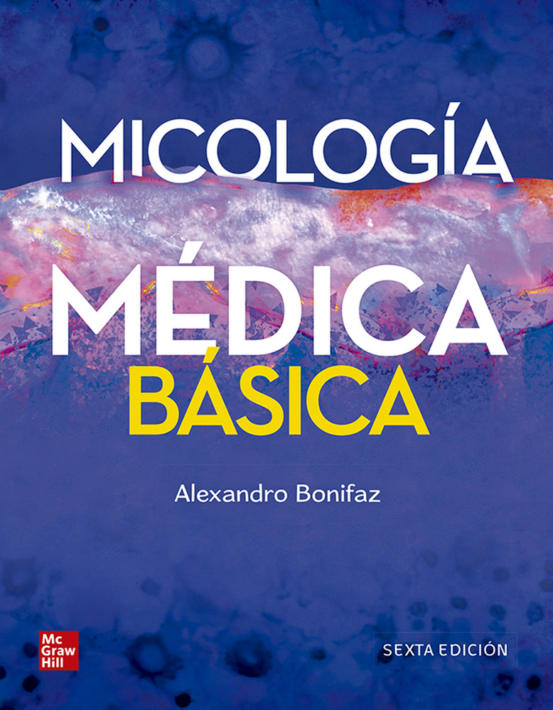 Portada del Libro Micologia Medica Basica (6ª Ed.) de Alexandro Bonifaz - 9786071514387