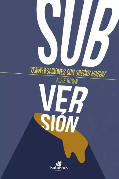Portada del Libro ¡Subversion! Conversaciones Con Srecko Horvat de Alfie Bown - 9788416946198