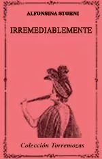 Portada del Libro Irremediablemente de Alfonsina Storni - 9788478393473