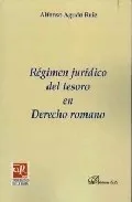 Portada del Libro Regimen Juridico Del Tesoro En Derecho Romano de Alfonso Agudo Ruiz - 9788497727020