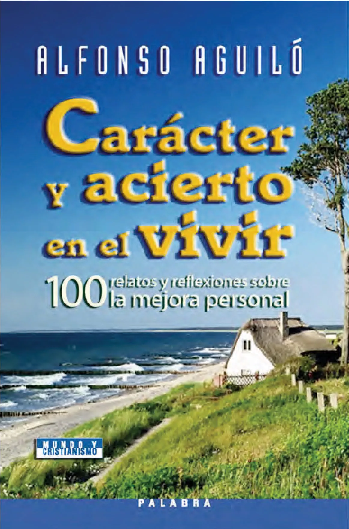 Portada del Libro Caracter Y Acierto En El Vivir: 100 Relatos Y Reflexiones Sobre L A Me de Alfonso Aguilo - 9788498400151