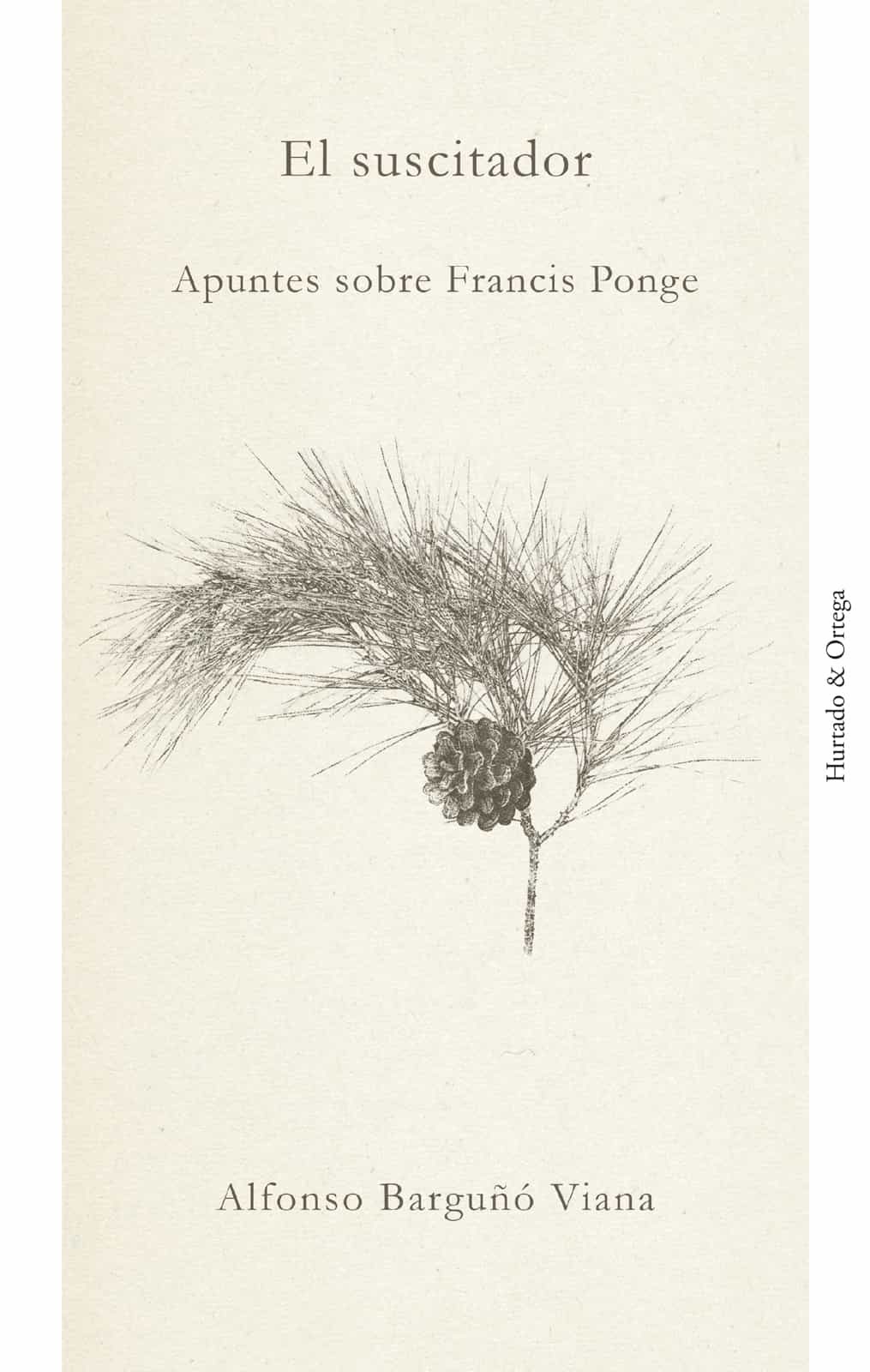 Portada del Libro El Suscitador: Apuntes Sobre Francis Ponge de Alfonso Barguño Viana - 9788412154900
