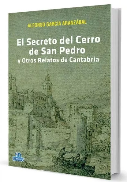Portada del Libro El Secreto Del Cerro De San Pedro Y Otros Relatos De Cantabria de Alfonso Garcia Aranzabal - 9788412022520