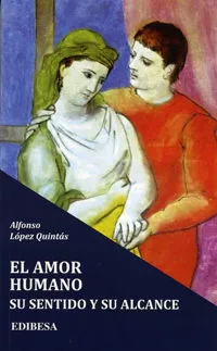 Portada del Libro El Amor Humano: Su Sentido Y Su Alcanze de Alfonso Lopez Quintanas - 9788485803101