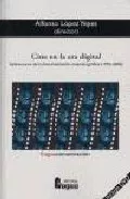 Portada del Libro Cine En La Era Digital: Aplicaciones De La Documentacion Cinemato Graf de Alfonso Lopez Yepes - 9788470742026
