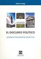 Portada del Libro El Discurso Politico: Retorica-Parlamento-Dialectica de Alfonso Ortega - 9788484254737