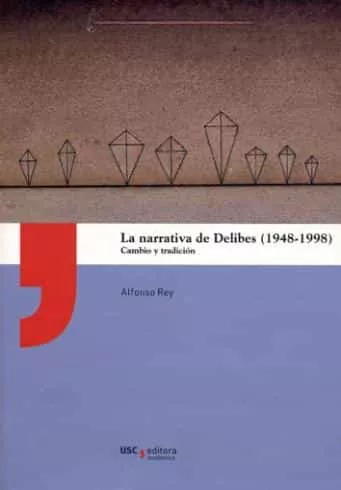 Portada del Libro La Narrativa De Delibes (1948-1998) de Alfonso Rey - 9788417595302