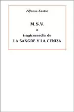 Portada del Libro Msv O Tragicomedia De La Sangre Y La Ceniza de Alfonso Sastre - 9788495786999