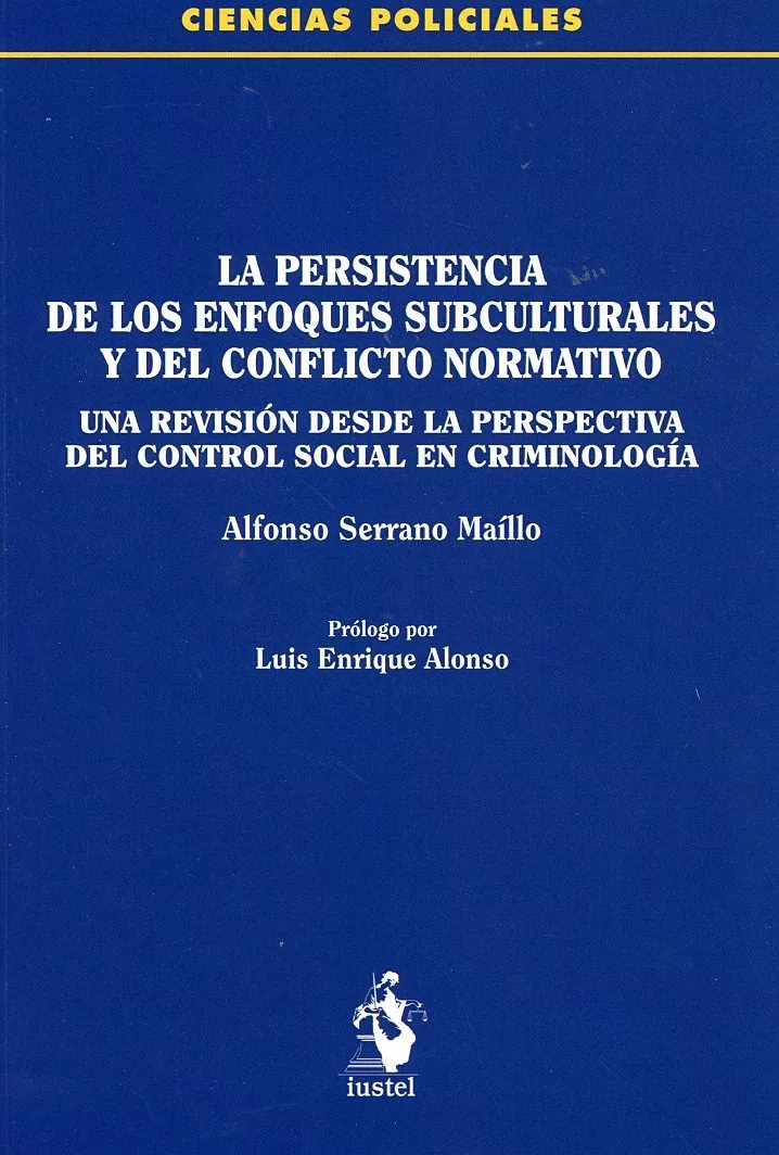 Portada del Libro La Persistencia De Los Enfoques Subculturales Y Del Conflicto Nor Mati de Alfonso Serrano Maillo - 9788498903751