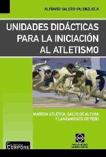 Portada del Libro Unidades Didacticas Para La Iniciacion Al Atletismo. de Alfonso Valero Valenzuela - 9788484255635