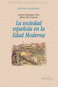 Portada del Libro La Sociedad Española En La Edad Moderna de Alfredo Alvar Ezquerra - 9788470903182