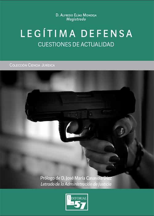 Portada del Libro Legítima Defensa. Cuestiones De Actualidad de Alfredo Elias Mondeja - 9788412158502