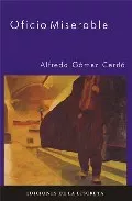 Portada del Libro Oficio Miserable de Alfredo Gomez Cerda - 9788496322073