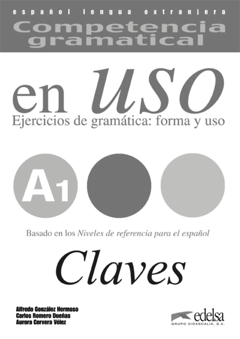 Portada del Libro Competencia Gramatical En Uso A1 - Libro De Claves de Alfredo Gonzalez Hermoso - 9788477114987