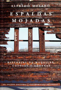 Portada del Libro Espaldas Mojadas. Historias De Maquilas Coyotes Y Aduanas de Alfredo Molano - 9789583017360