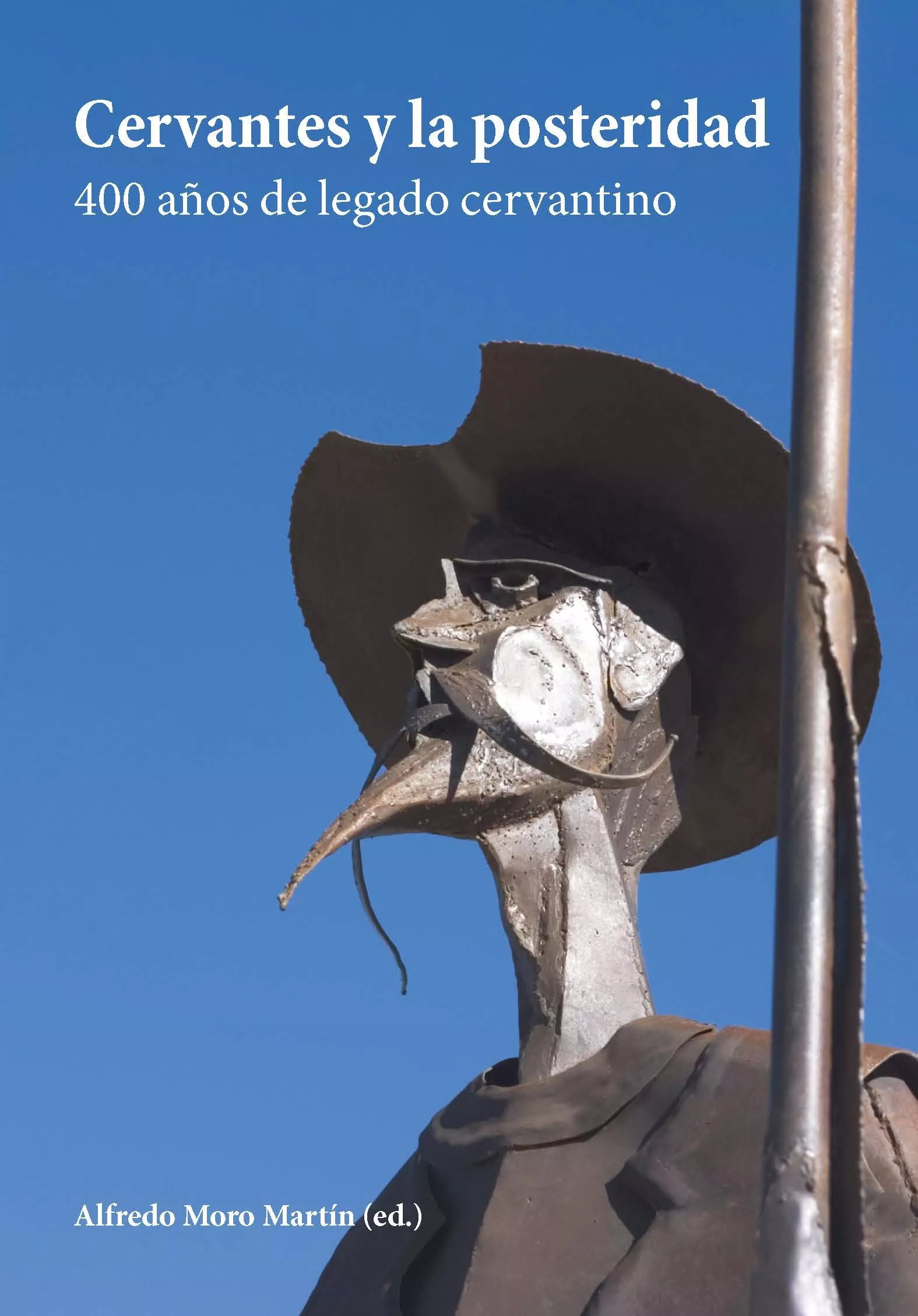 Portada del Libro Cervantes Y La Posteridad: 400 Años De Legado Cervantino de Alfredo Moro Martin - 9788491921011