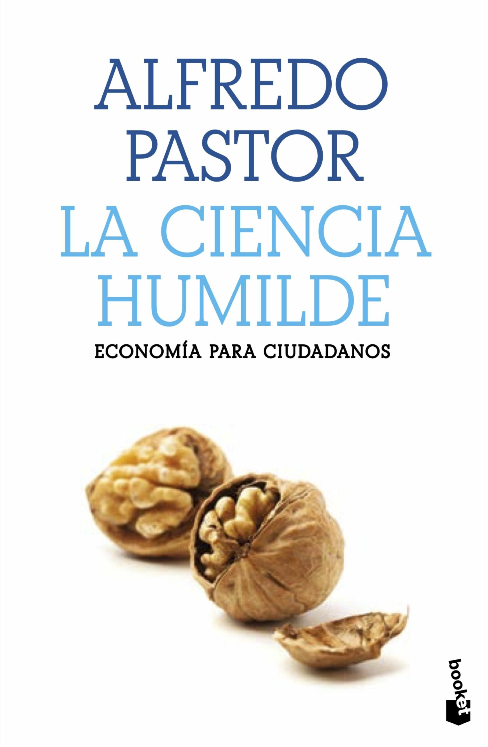 Portada del Libro La Ciencia Humilde. Economía Para Ciudadanos de Alfredo Pastor - 9788408227526