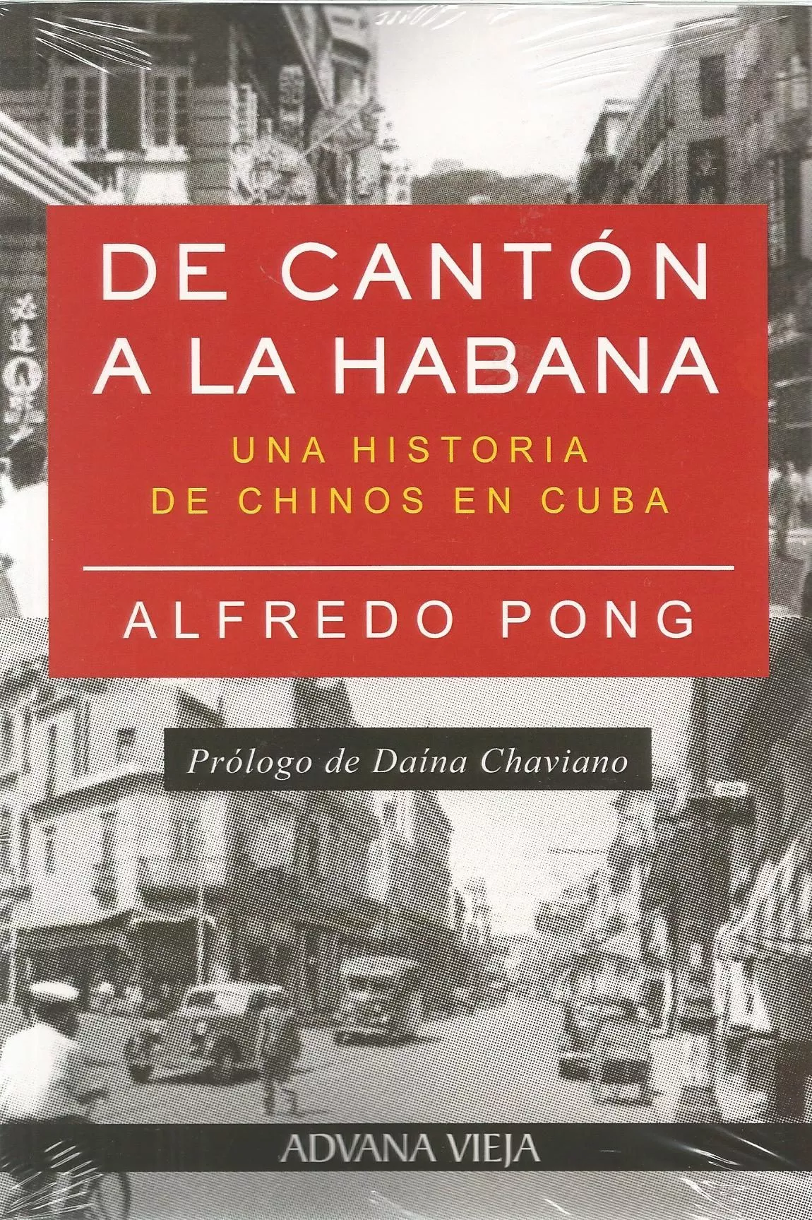 Portada del Libro De Canton A La Habana: Una Historia De Chinos En Cuba de Alfredo Pong - 9788494954672