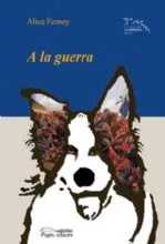 Portada del Libro A La Guerra de Alice Ferney - 9788497793438