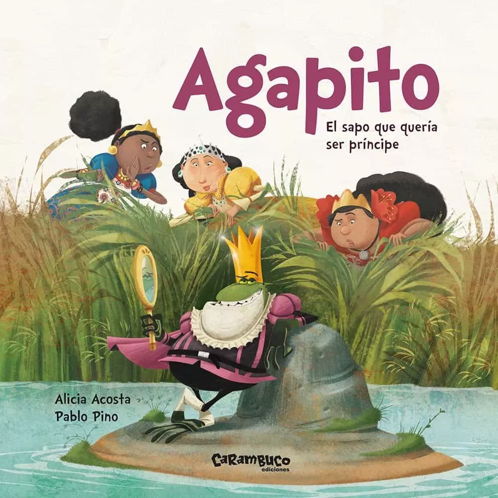 Portada del Libro Agapito. El Sapo Que Queria Ser Principe de Alicia Acosta - 9788417766108