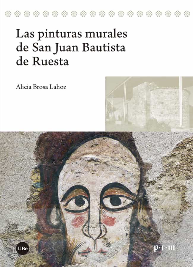 Portada del Libro Las Pinturas Murales De San Juan Bautista De Ruesta de Alicia Brosa Lahoz - 9788491682899