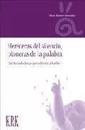 Portada del Libro Herederas Del Silencio Pioneras De La Palabra de Alicia Ramos Gonzalez - 9788496476059