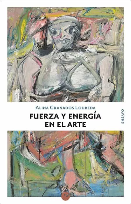 Portada del Libro Fuerza Y Energia En El Arte de Alina Granados Loureda - 9788416876662