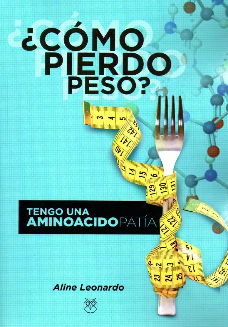 Portada del Libro ¿Como Pierdo Peso?: Tengo Una Aminoacidopatia de Aline Leonardo - 9788412121940