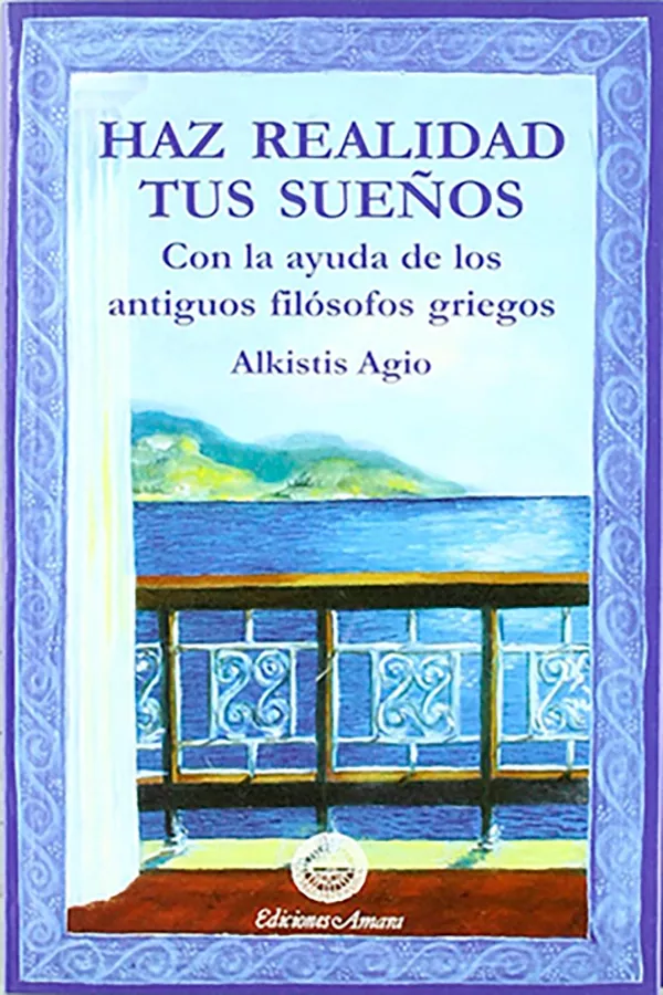 Portada del Libro Haz Realidad Tus Sueños: Con La Ayuda De Los Antiguos Filosofos G Rieg de Alkistis Agio - 9788495094155