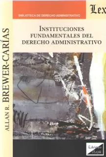 Portada del Libro Instituciones Fundamentales Del Derecho Administrativo de Allan R. Brewer Carias - 9789563927061