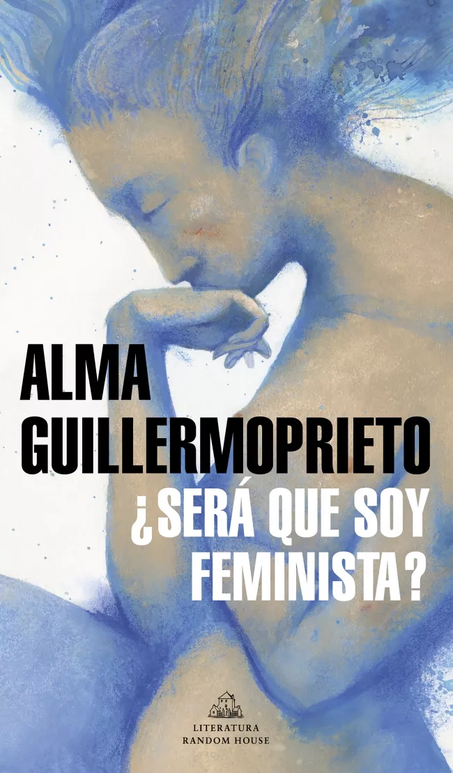 Portada del Libro ¿Será Que Soy Feminista? de Alma Guillermoprieto - 9788439737094