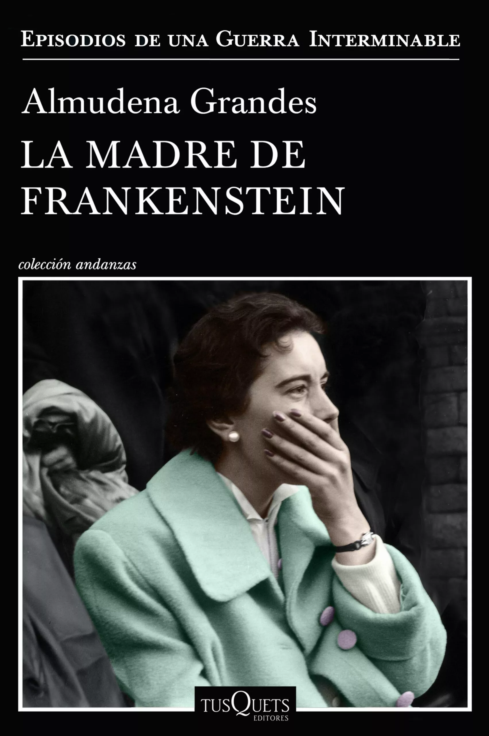 Portada del Libro La Madre De Frankenstein (Episodios De Una Guerra Interminable 5) de Almudena Grandes - 9788490667804