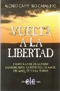 Portada del Libro Vuelta A La Libertad: Treinta Años De Olvido No Borraron La Histo Ria de Alonso Carretero Caballero - 9788496565265