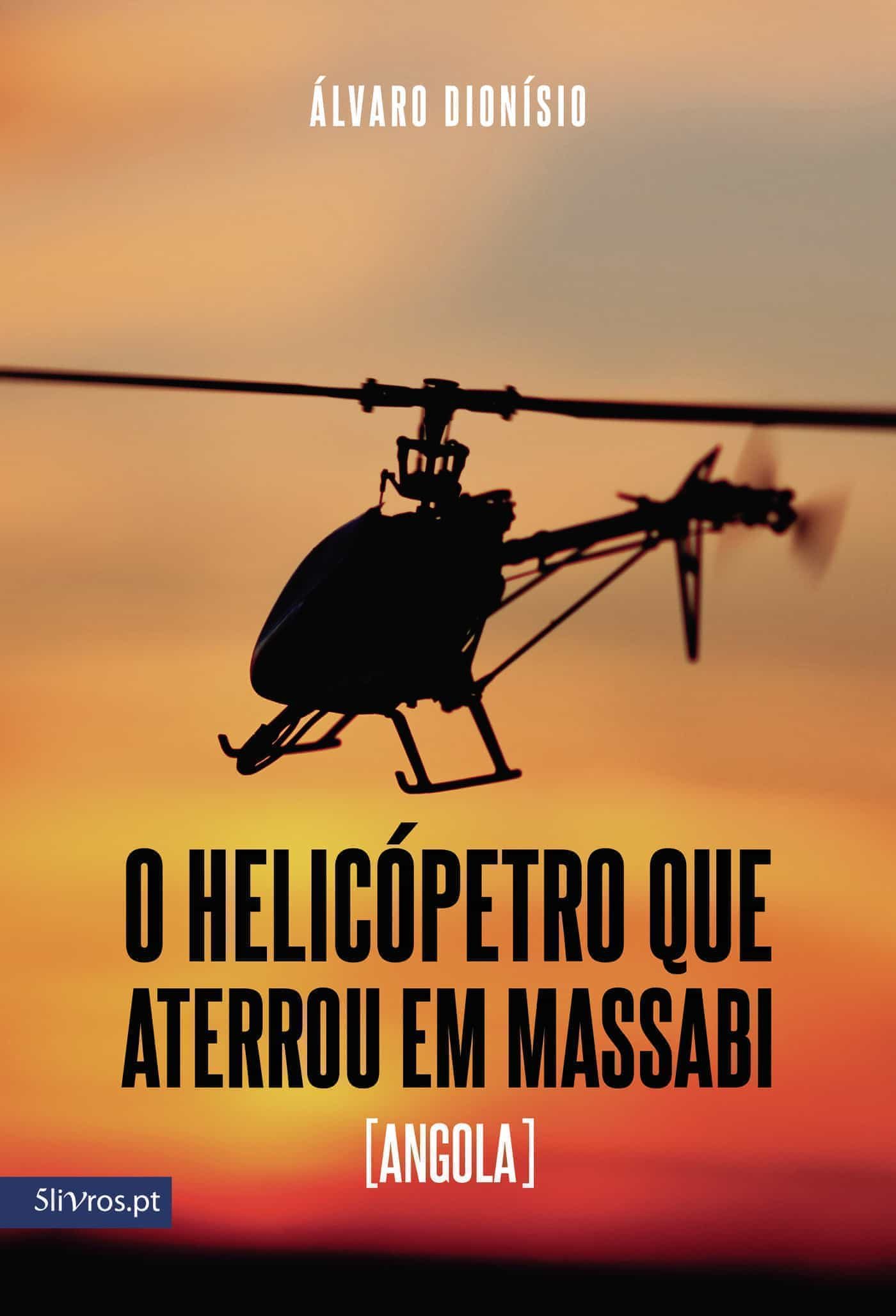 Portada del Libro O Helicópetro Que Aterrou Em Massabi (Angola) de Alvaro Dionisio - 9789897820571