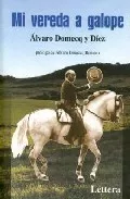 Portada del Libro Mi Vereda A Galope de Alvaro Domecq Y Diez - 9788496060234