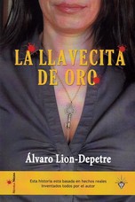 Portada del Libro La Llavecita De Oro. Esta Historia Esta Basada En Hechos Reales I Nven de Alvaro Lion Depetre - 9788417857097