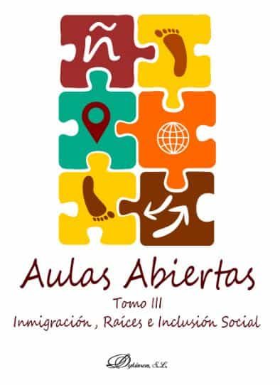 Portada del Libro Inmigracion Raices E Inclusion Social. Aulas Abiertas Tomo Iii de Alvaro Rodriguez Camacho - 9788413246864
