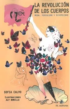 Portada del Libro La Revolucion De Los Cuerpos: Moda Feminismo Y Diversidad de Aly Bonilla - 9789560107350
