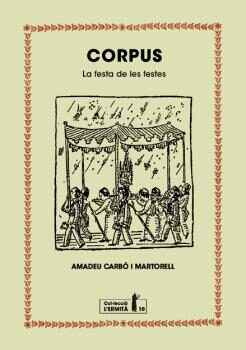 Portada del Libro Corpus. La Festa De Les Festes de Amadeu Carbo I Martorell - 9788494447396