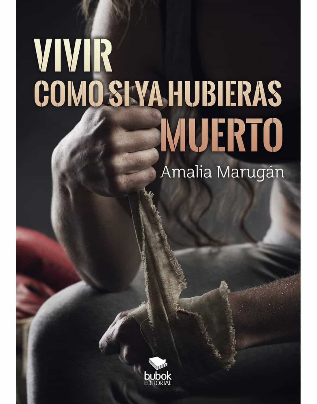 Portada del Libro Vivir Como Si Ya Hubieras Muerto de Amalia Marugan - 9788468543123
