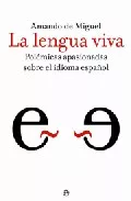 Portada del Libro La Lengua Viva: Polemicas Apasionadas Sobre El Idioma Español de Amando De Miguel - 9788497344234
