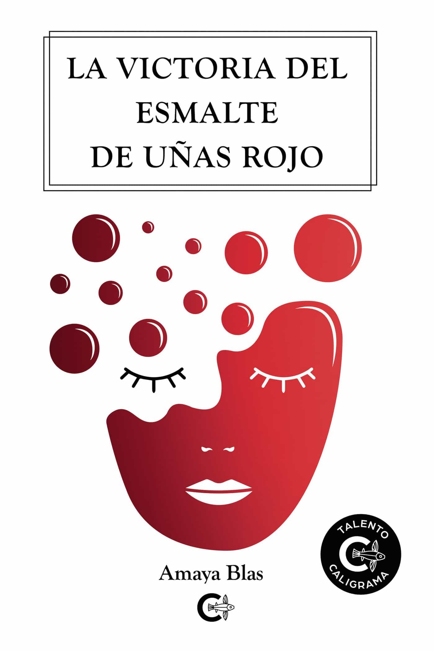 Portada del Libro La Victoria Del Esmalte De Uñas Rojo de Amaya Blas - 9788417984229
