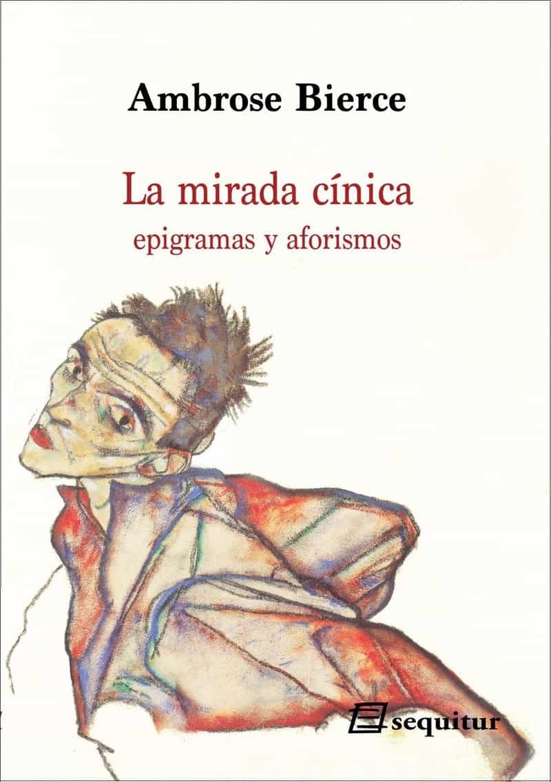 Portada del Libro La Mirada Cinica: Epigramas Y Aforismos de Ambrose Bierce - 9788415707653