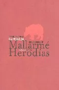 Portada del Libro Mallarme Herodias (Ed. Bilingüe Frances-Español) de Amelia Gamoneda - 9788496258686