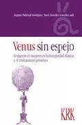 Portada del Libro Venus Sin Espejo: Imagenes De Mujeres En La Antigüedad Clasica Y Crist de Amparo Pedregal Rodriguez - 9788496476387