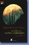 Portada del Libro Aprendiza De Bruja: Mi Vida Con Carlos Castaneda de Amy Wallace - 9788487403804