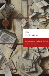Portada del Libro Cronicas Desde El Pais Del No Y Otros Cuentos de Ana Ayuso Verde - 9788498525885