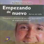 Portada del Libro Empezando De Nuevo : Asi Es Mi Vida de Ana Belen Zamora Castro - 9788479788018