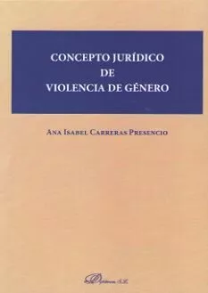 Portada del Libro Concepto Juridico De Violencia De Genero de Ana Isabel Carreras Presencio - 9788413243603