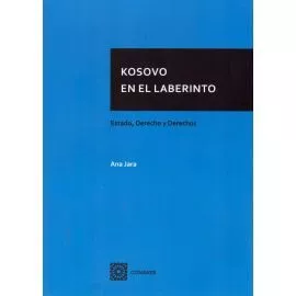 Portada del Libro Kosovo En El Laberinto: Estad0 Derecho Y Derechos de Ana Jara - 9788490458501